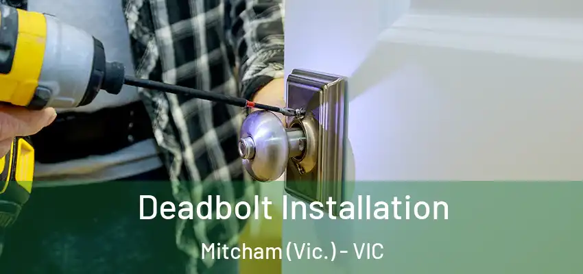 Deadbolt Installation Mitcham (Vic.) - VIC
