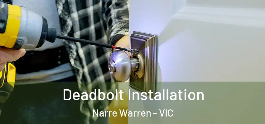 Deadbolt Installation Narre Warren - VIC