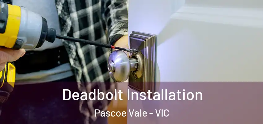 Deadbolt Installation Pascoe Vale - VIC