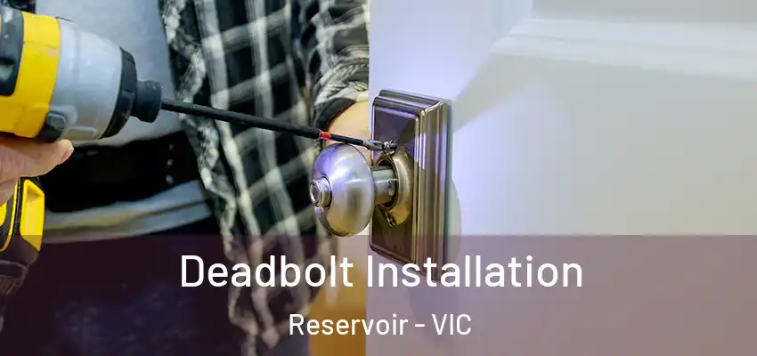 Deadbolt Installation Reservoir - VIC