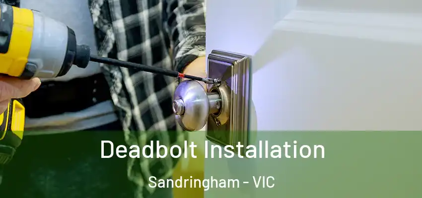 Deadbolt Installation Sandringham - VIC