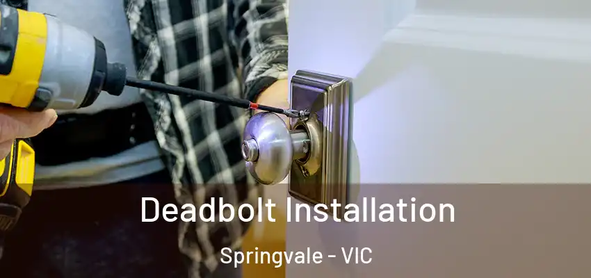 Deadbolt Installation Springvale - VIC