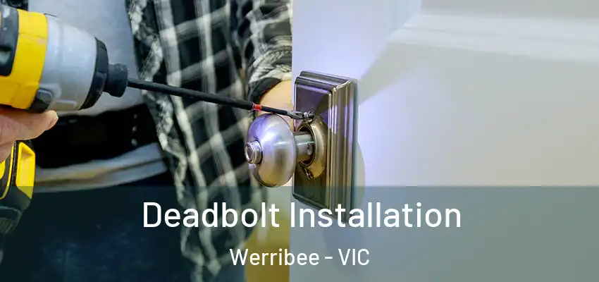 Deadbolt Installation Werribee - VIC