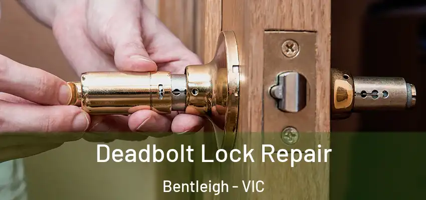 Deadbolt Lock Repair Bentleigh - VIC