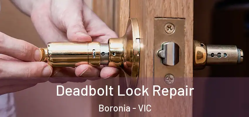 Deadbolt Lock Repair Boronia - VIC