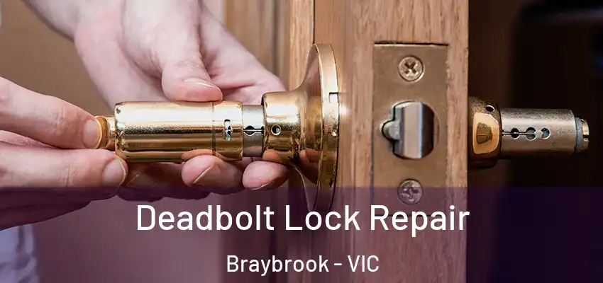 Deadbolt Lock Repair Braybrook - VIC
