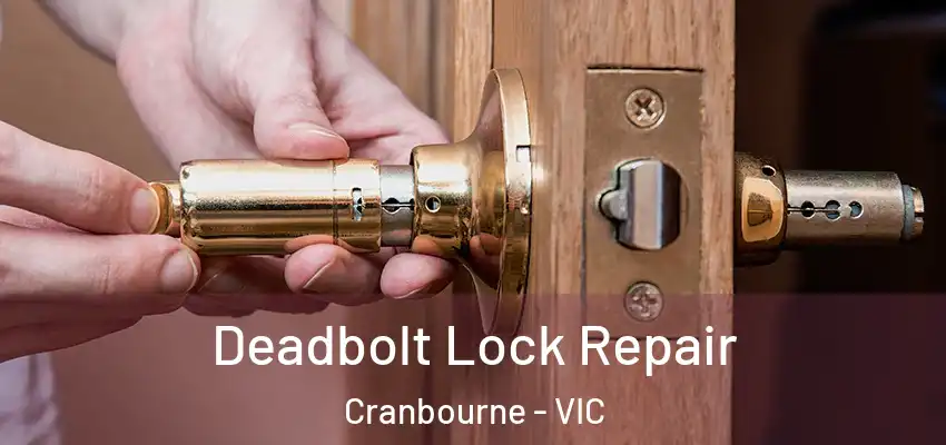 Deadbolt Lock Repair Cranbourne - VIC