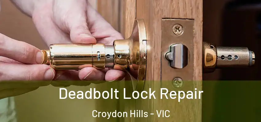 Deadbolt Lock Repair Croydon Hills - VIC