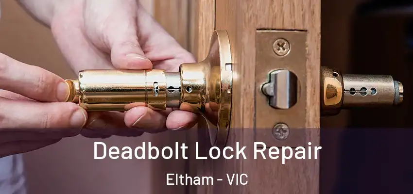 Deadbolt Lock Repair Eltham - VIC