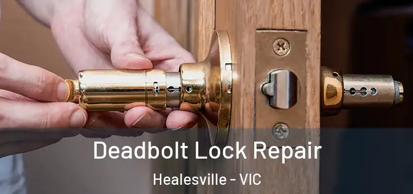  Deadbolt Lock Repair Healesville - VIC