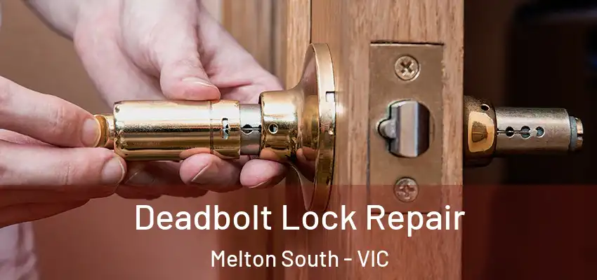  Deadbolt Lock Repair Melton South - VIC