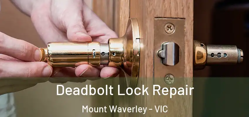 Deadbolt Lock Repair Mount Waverley - VIC
