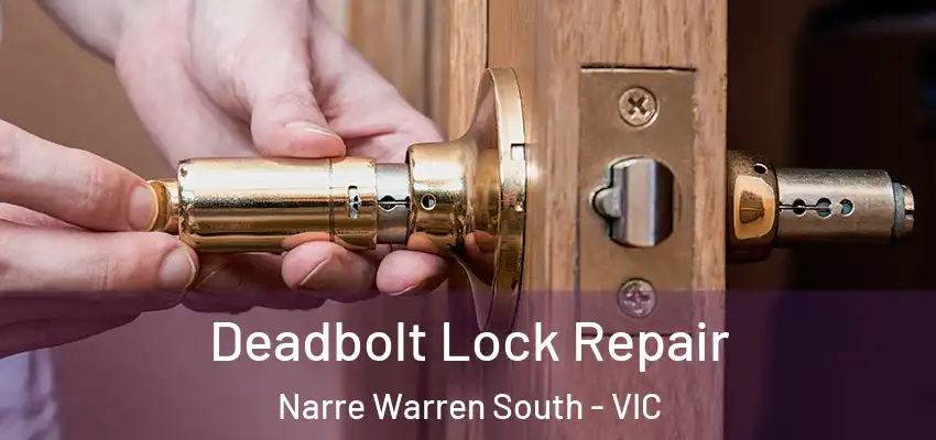Deadbolt Lock Repair Narre Warren South - VIC