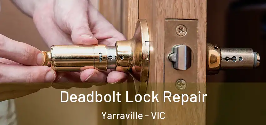Deadbolt Lock Repair Yarraville - VIC