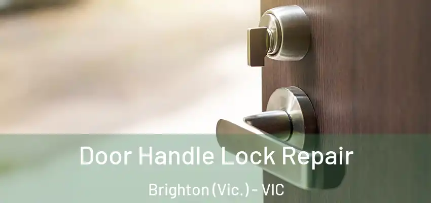  Door Handle Lock Repair Brighton (Vic.) - VIC