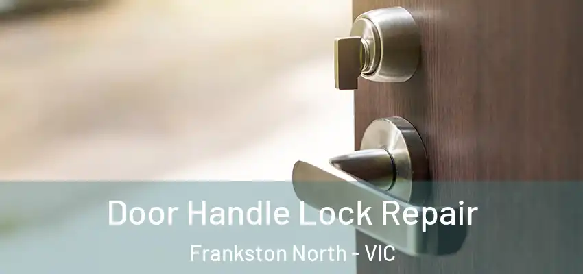 Door Handle Lock Repair Frankston North - VIC