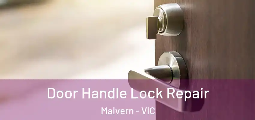 Door Handle Lock Repair Malvern - VIC