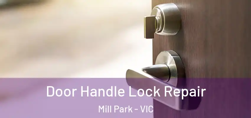 Door Handle Lock Repair Mill Park - VIC