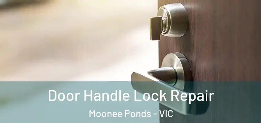 Door Handle Lock Repair Moonee Ponds - VIC