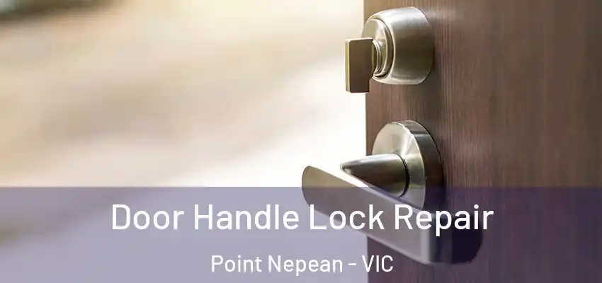 Door Handle Lock Repair Point Nepean - VIC