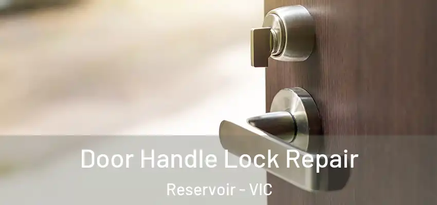  Door Handle Lock Repair Reservoir - VIC