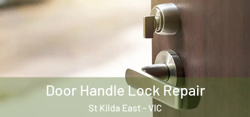 Door Handle Lock Repair St Kilda East - VIC