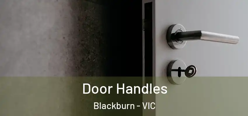 Door Handles Blackburn - VIC