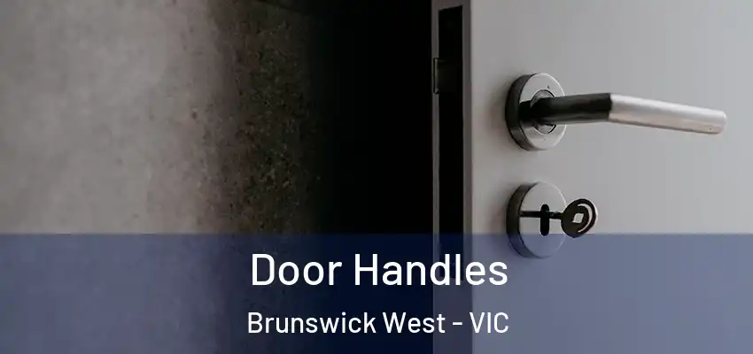 Door Handles Brunswick West - VIC