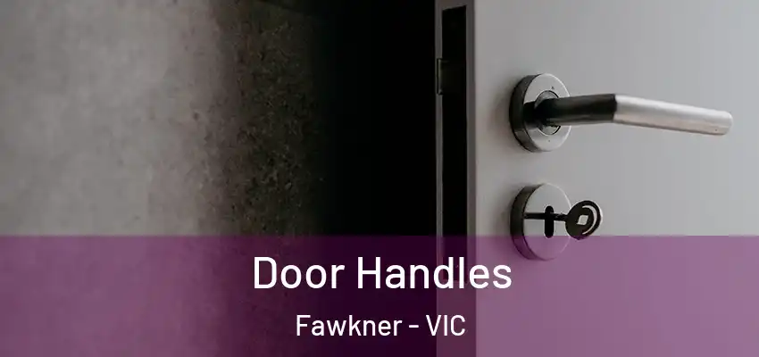  Door Handles Fawkner - VIC