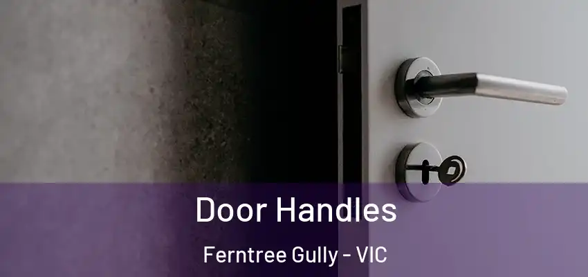 Door Handles Ferntree Gully - VIC