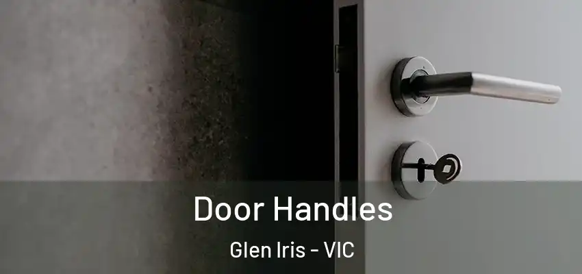 Door Handles Glen Iris - VIC