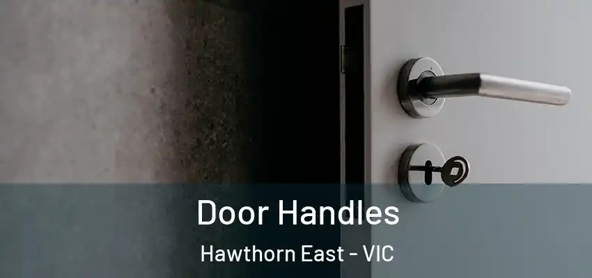  Door Handles Hawthorn East - VIC