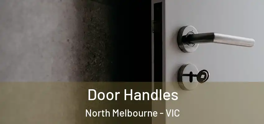Door Handles North Melbourne - VIC