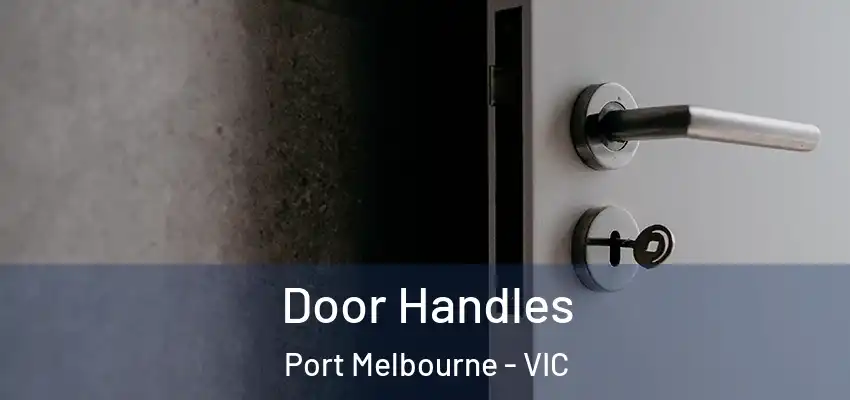 Door Handles Port Melbourne - VIC