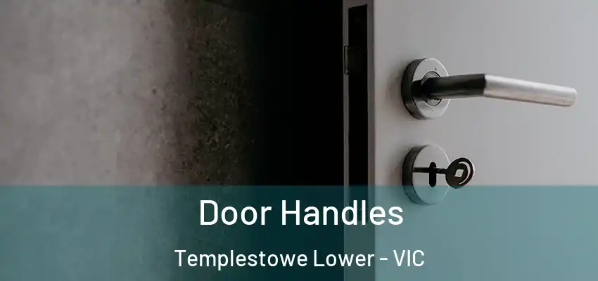 Door Handles Templestowe Lower - VIC