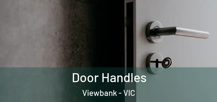 Door Handles Viewbank - VIC