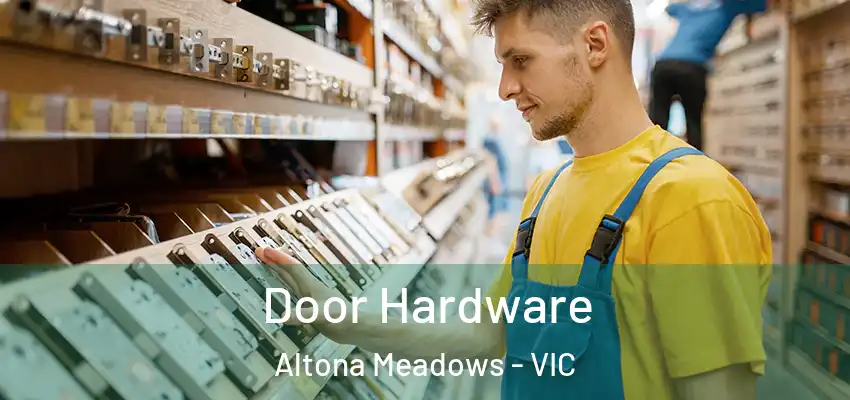 Door Hardware Altona Meadows - VIC