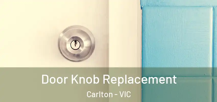 Door Knob Replacement Carlton - VIC
