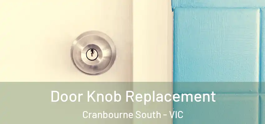 Door Knob Replacement Cranbourne South - VIC