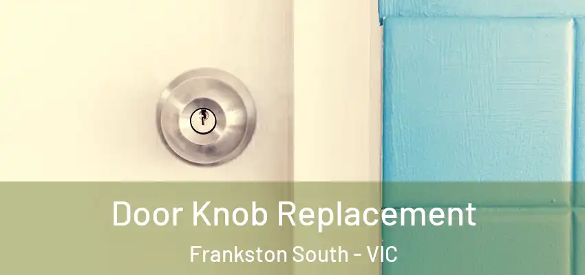  Door Knob Replacement Frankston South - VIC
