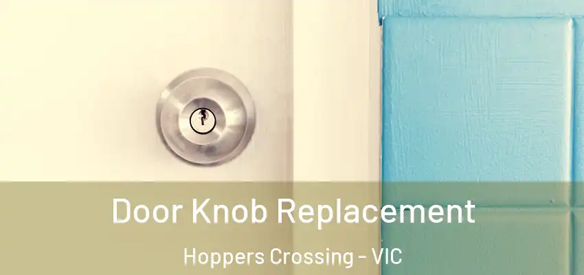 Door Knob Replacement Hoppers Crossing - VIC