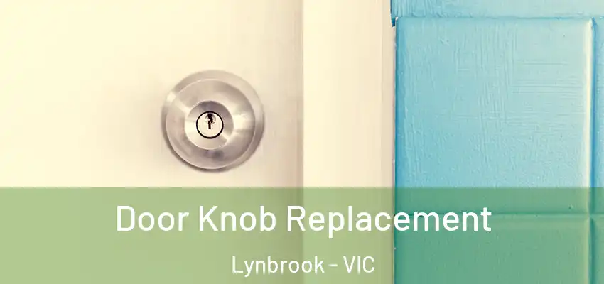 Door Knob Replacement Lynbrook - VIC