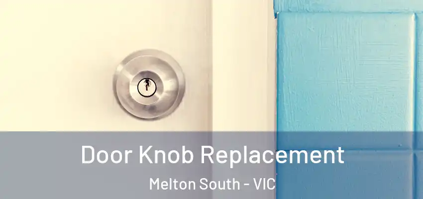 Door Knob Replacement Melton South - VIC