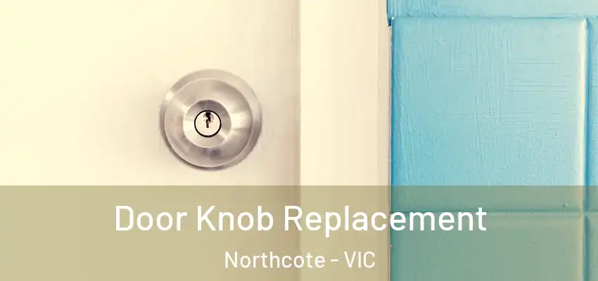 Door Knob Replacement Northcote - VIC