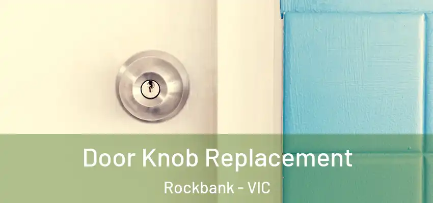 Door Knob Replacement Rockbank - VIC