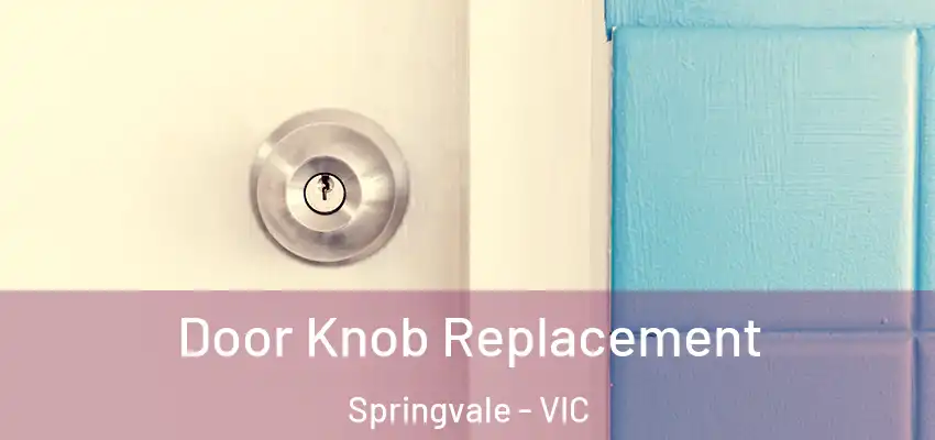 Door Knob Replacement Springvale - VIC