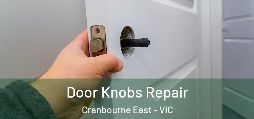 Door Knobs Repair Cranbourne East - VIC