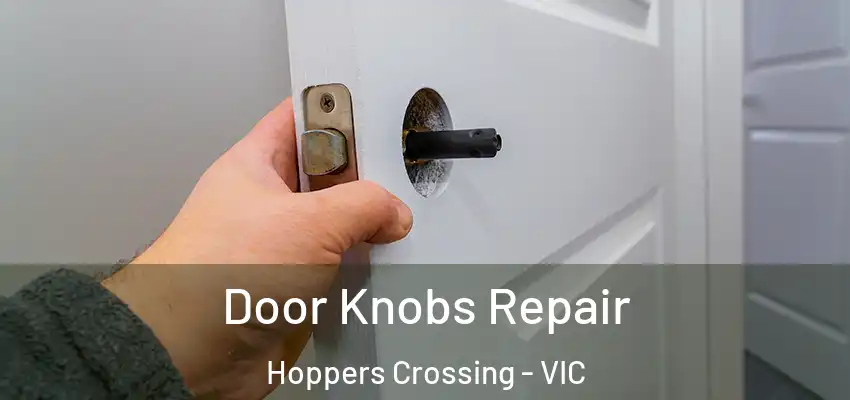 Door Knobs Repair Hoppers Crossing - VIC