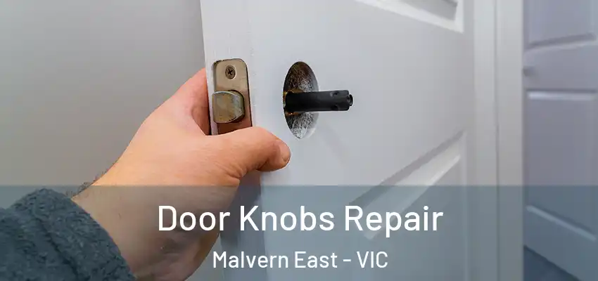 Door Knobs Repair Malvern East - VIC