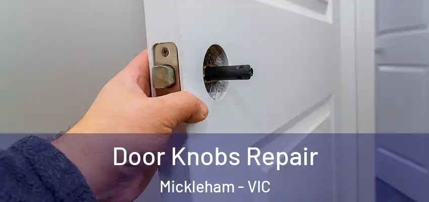 Door Knobs Repair Mickleham - VIC